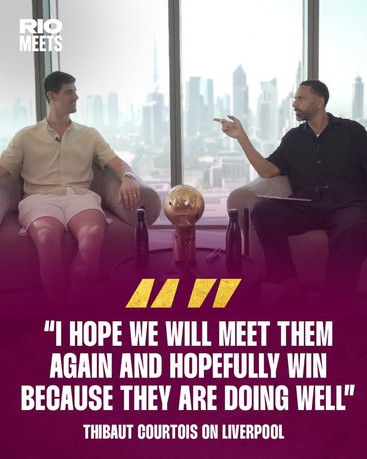  庫爾圖瓦：希望再次對陣利物浦并贏下他們，因為他們現(xiàn)在表現(xiàn)很好